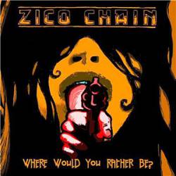 Zico Chain : Where Would You Rather Be?